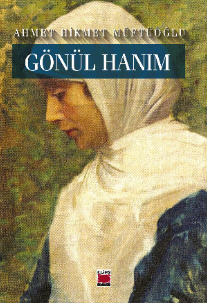Hikmet Ahmet Müftüoğlu: Gönül Hanım