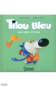 Picouly Daniel: Tilou bleu veut aller à l'école