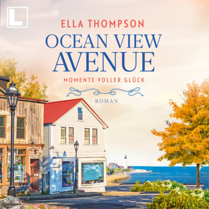 Thompson Ella: Momente voller Glück - Ocean View Avenue, Band 3 (ungekürzt)