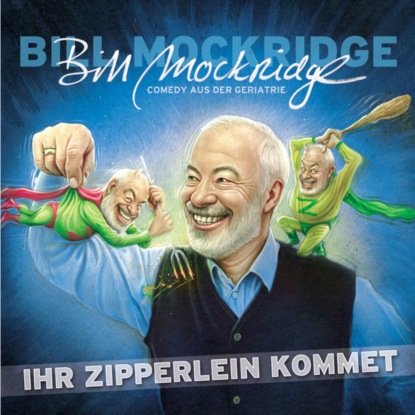 Mockridge Bill: Ihr Zipperlein kommet