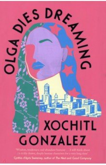 Gonzalez Xochitl: Olga Dies Dreaming