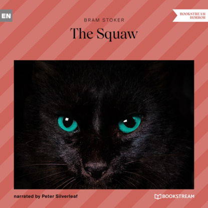 Стокер Брэм: The Squaw (Unabridged)