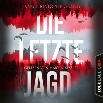 Grange Jean-Christophe: Die letzte Jagd (Gekürzt)