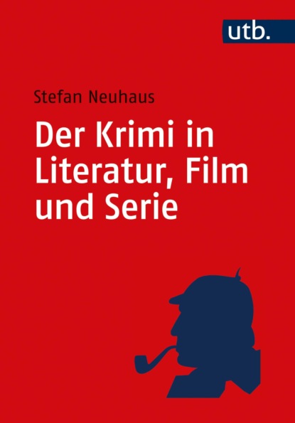 Neuhaus Stefan: Der Krimi in Literatur, Film und Serie