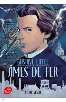 Vesco Flore: Gustave Eiffel et les ames de fer