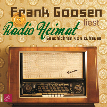 Goosen Frank: Radio Heimat - Geschichten von zuhause (gekürzt)