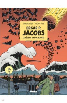 Riviere Francois: Edgar P. Jacobs. Le Rêveur d'apocalypses