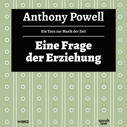 Powell Anthony: Eine Frage der Erziehung - Ein Tanz zur Musik der Zeit (Ungekürzte Lesung)
