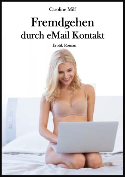 Milf Caroline: Fremdgehen durch eMail Kontakt