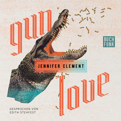 Clement Jennifer: Gun Love (Ungekürzt)