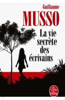 Musso Guillaume: La Vie secrete des ecrivains