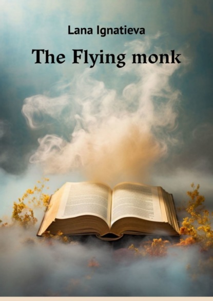 Ignatieva Lana: The Flying monk