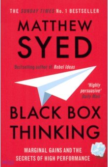 Syed Matthew: Black Box Thinking. Marginal Gains and the Secrets of High Performance