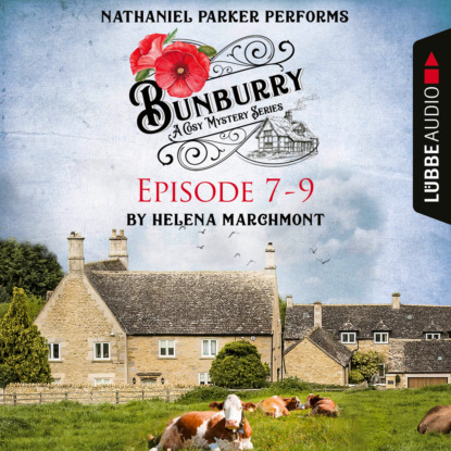 Marchmont Helena: Bunburry - A Cosy Mystery Compilation, Episode 7-9 (Unabridged)