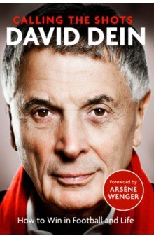Dein David: Calling the Shots. How to Win in Football and Life
