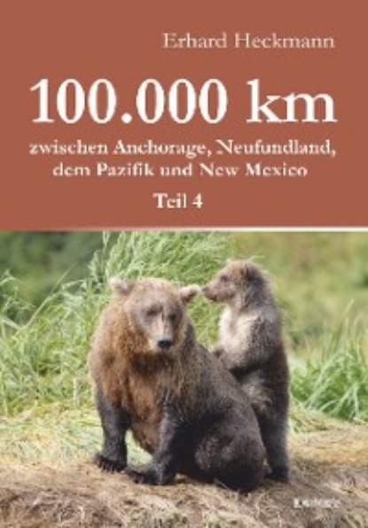 Heckmann Erhard: 100.000 km zwischen Anchorage, Neufundland, dem Pazifik und New Mexico - Teil 4