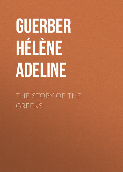 Guerber Helene Adeline: The Story of the Greeks