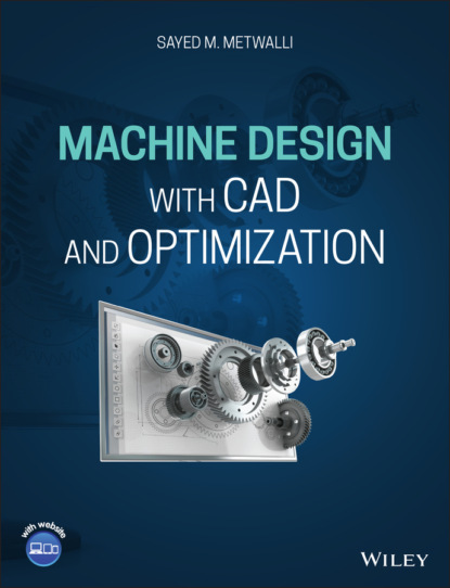 M. Sayed Metwalli: Machine Design with CAD and Optimization