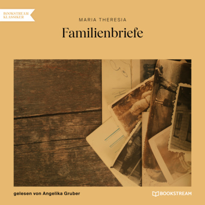 Theresia Maria: Familienbriefe (Ungekürzt)
