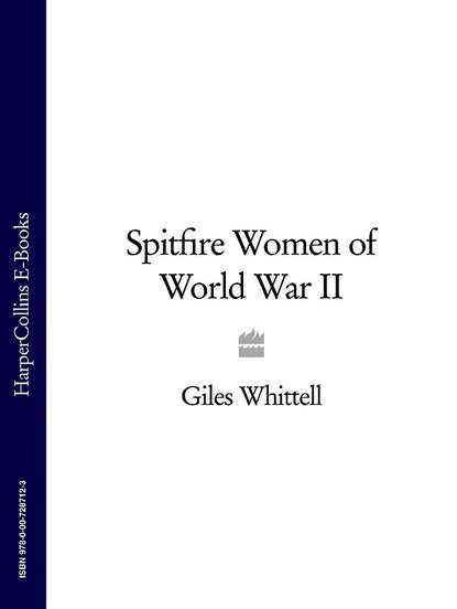 Whittell Giles: Spitfire Women of World War II
