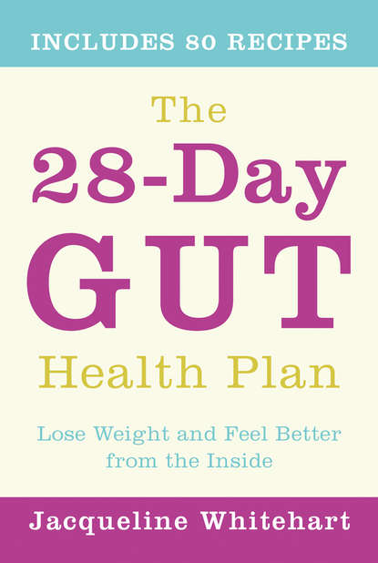 Whitehart Jacqueline: The 28-Day Gut Health Plan: Lose weight and feel better from the inside