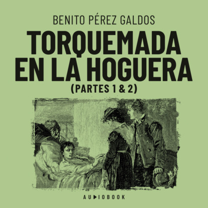Galdos Benito Perez: Torquemada en la hoguera (Completo)