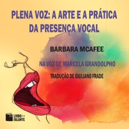 McAfee Barbara: Plena voz - A arte e a prática da presença vocal (Integral)