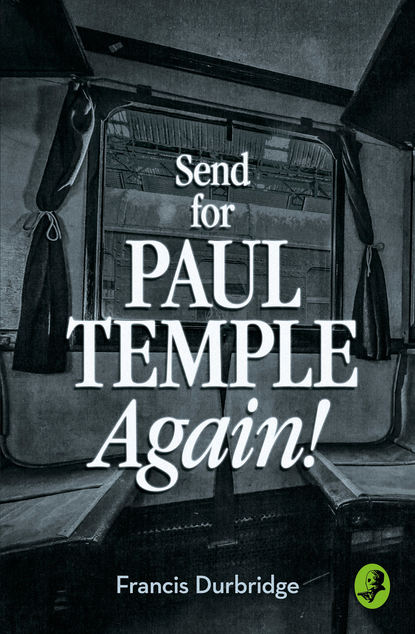 Durbridge Francis: Send for Paul Temple Again!