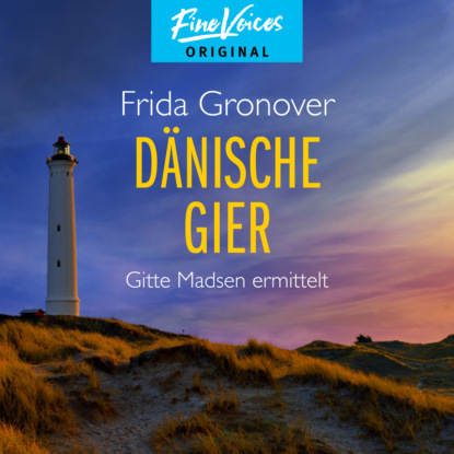 Gronover Frida: Dänische Gier - Gitte Madsen ermittelt, Teil 3 (Ungekürzt)
