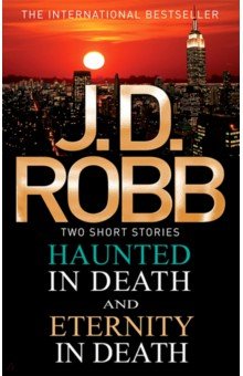 Robb J. D.: Haunted in Death. Eternity in Death