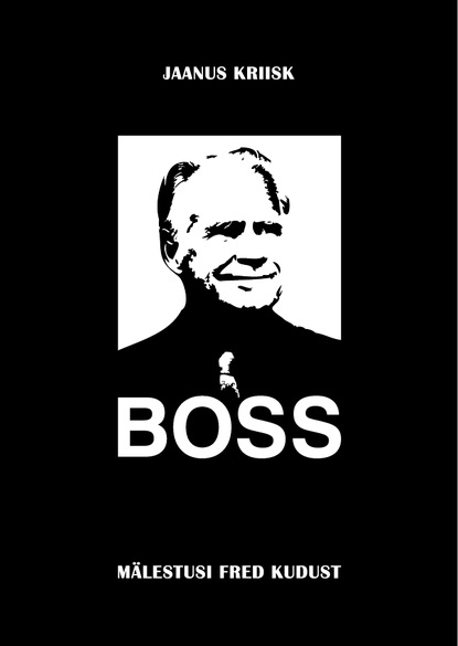 Boss. Mälestusi Fred Kudust