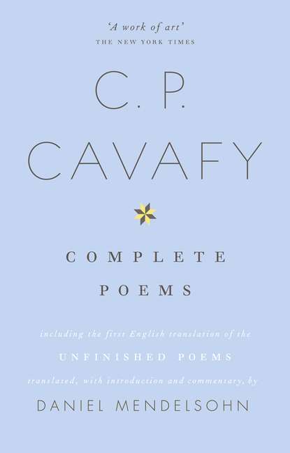 Mendelsohn Daniel: The Complete Poems of C.P. Cavafy