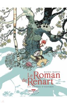 Mathis Jean-Marc: Le Roman de Renart. Tome 1. Les Jambons d'Ysengrin