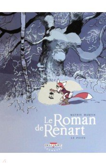Mathis Jean-Marc: Le Roman de Renart. Tome 2. Le Puits