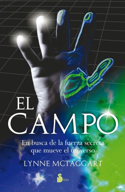 McTaggart Lynne: El campo - En búsqueda de la fuerza secreta que mueve el universo