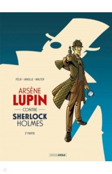 Felix Jerome: Arsène Lupin contre Sherlock Holmes. Tome 2