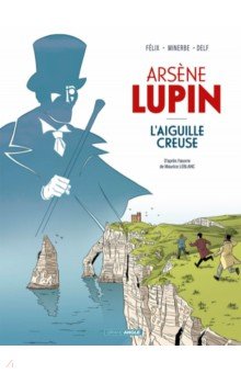 Felix Jerome: Arsène Lupin 1. L'aiguille creuse