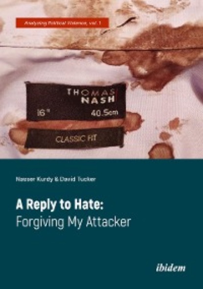 Tucker David: A Reply to Hate: Forgiving My Attacker