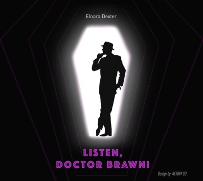 Декстер Эльнара: Listen, Doctor Brawn!