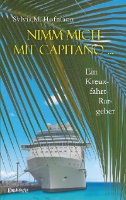M. Sylvia Hofmann: Nimm mich mit Capitano ...