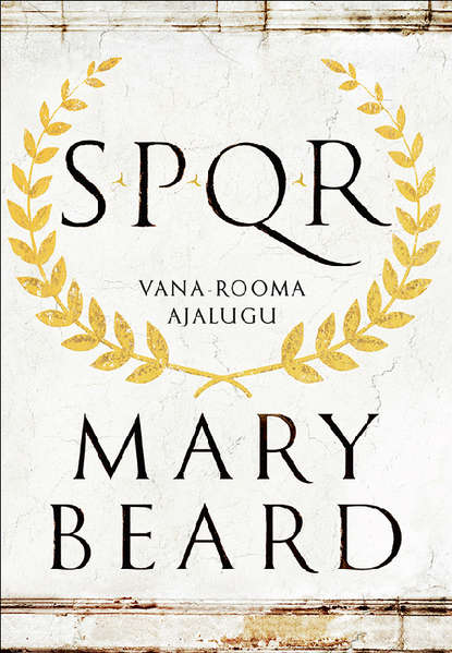Beard Mary: SPQR. Vana-Rooma ajalugu