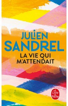 Sandrel Julien: La vie qui m'attendait