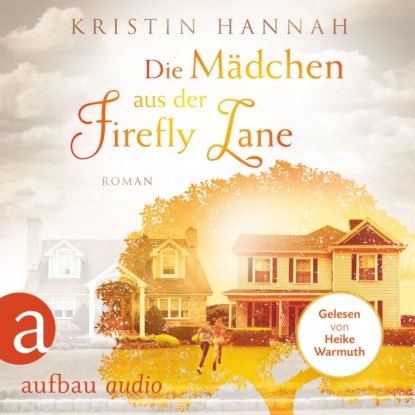 Hannah Kristin: Die Mädchen aus der Firefly Lane (Gekürzt)