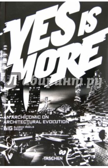 Ingels Bjarke: Yes Is More. An Archicomic on Architectural Evolution