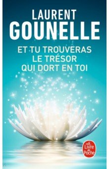 Gounelle Laurent: Et tu trouveras le tresor qui dort en toi