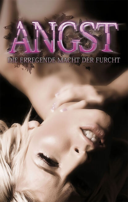 Bell Anna: Angst - Die erregende Macht der Furcht