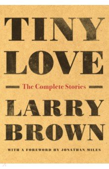 Brown Larry: Tiny Love. The Complete Stories