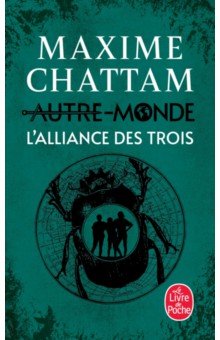 Chattam Maxime: Autre-Monde. Tome 1. L'Alliance des Trois