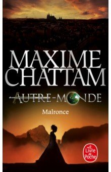 Chattam Maxime: Autre-Monde. Tome 2. Malronce