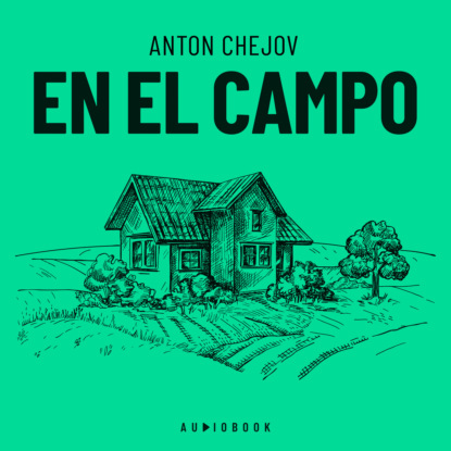 Chejov Anton: En el campo (Completo)